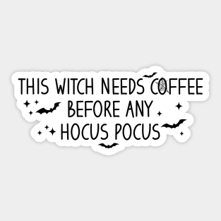 This Witch Needs Coffee Before Any Hocus Pocus Sticker